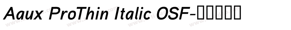 Aaux ProThin Italic OSF字体转换